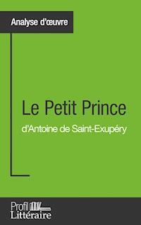Le Petit Prince d'Antoine de Saint-Exupéry (Analyse approfondie) - Tatiana Sgalbiero - E-Book
