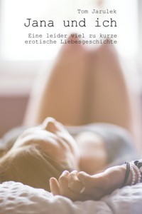 Jana und ich - Tom Jarulek - E-Book