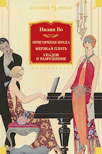 Пригоршня праха. Мерзкая плоть. Упадок и разрушение - Ивлин Во - E-Book