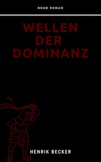 Wellen der Dominanz - Henrik Becker - E-Book
