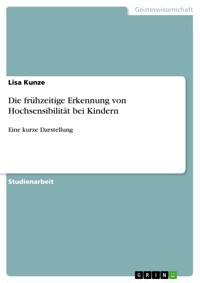 Die frühzeitige Erkennung von Hochsensibilität bei Kindern - Lisa Kunze - E-Book
