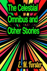 The Celestial Omnibus and Other Stories - E. M. Forster - E-Book