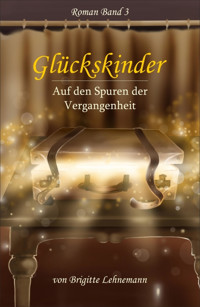 Glückskinder Band 3 - Brigitte Lehnemann - E-Book