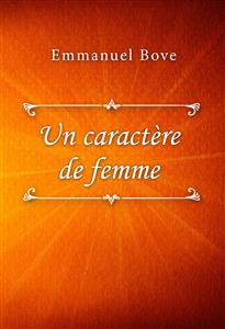 Un caractère de femme - Emmanuel Bove - E-Book