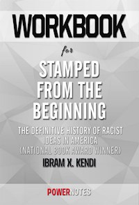 Workbook on Stamped from the Beginning: The Definitive History of Racist Ideas in America by Ibram X. Kendi (Fun Facts & Trivia Tidbits) - PowerNotes - E-Book