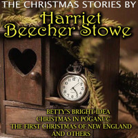 The Christmas Stories by Harriet Beecher Stowe - Harriet Beecher Stowe - Hörbuch