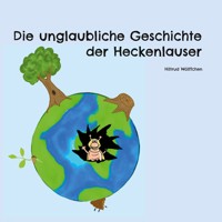 Die unglaubliche Geschichte der Heckenlauser - Martin Draeger - E-Book