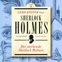 Der sterbende Sherlock Holmes - Gerd Köster liest Sherlock Holmes, Band 11 (Ungekürzt) - Sir Arthur Conan Doyle - Hörbuch