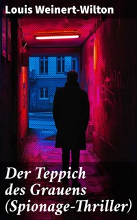 Der Teppich des Grauens (Spionage-Thriller) - Louis Weinert-Wilton - E-Book
