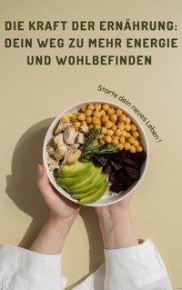 Die Kraft der Ernährung: Dein Weg zu mehr Energie und Wohlbefinden - Finn Morgan - E-Book