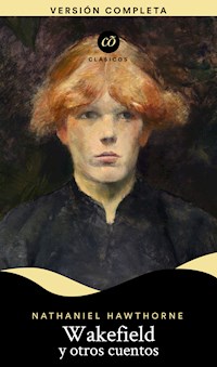 Wakefield y otros cuentos - Nathaniel Hawthorne - E-Book