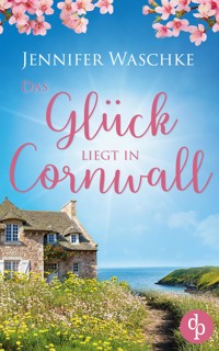 Das Glück liegt in Cornwall - Jennifer Waschke - E-Book