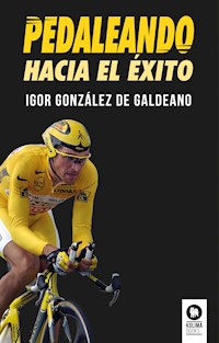Pedaleando hacia el éxito - Igor González de Galdeano - E-Book