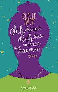 Ich kenne dich aus meinen Träumen - Clélie Avit - E-Book