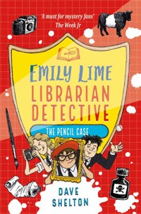 Emily Lime - Librarian Detective: The Pencil Case - Dave Shelton - E-Book