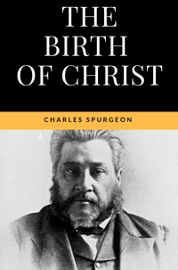 The Birth of Christ - The true meaning of Christmas - Charles Spurgeon - E-Book
