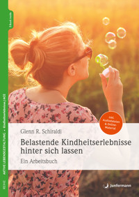 Belastende Kindheitserlebnisse hinter sich lassen - Glenn R. Schiraldi - E-Book