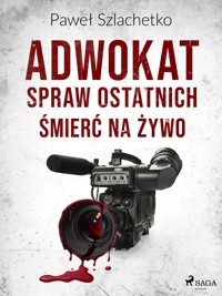 Adwokat spraw ostatnich. Śmierć na żywo - Paweł Szlachetko - E-Book