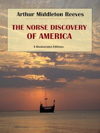 The Norse Discovery of America - Arthur Middleton Reeves - E-Book