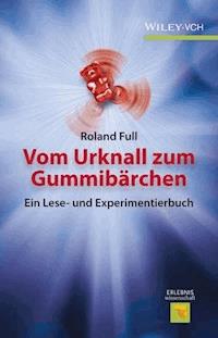 Vom Urknall zum Gummibärchen - Roland Full - E-Book