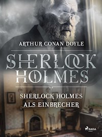 Sherlock Holmes als Einbrecher - Sir Arthur Conan Doyle - E-Book