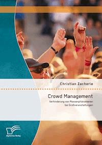 Crowd Management: Verhinderung von Massenphänomenen bei Großveranstaltungen - Christian Zacherle - E-Book