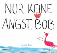 Nur keine Angst, Bob - Sujean Rim - E-Book