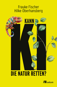 Kann KI die Natur retten? - Frauke Fischer - E-Book
