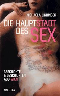 Die Hauptstadt des Sex - Michaela Lindinger - E-Book