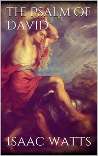 The Psalms of David - Isaac Watts - E-Book