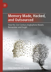 Memory Made, Hacked, and Outsourced - Chia-Chieh Mavis Tseng - E-Book