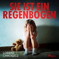Sie ist ein Regenbogen (Ungekürzt) - Lorenz Chroszcz - Hörbuch