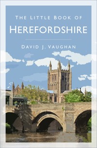 The Little Book of Herefordshire - David J Vaughan - E-Book