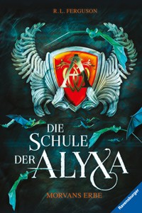 Die Schule der Alyxa, Band 2 - Morvans Erbe - R.L. Ferguson - E-Book