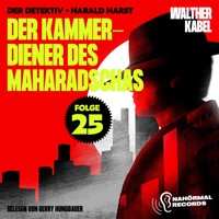 Der Kammerdiener des Maharadschas (Der Detektiv-Harald Harst, Folge 25) - Walther Kabel - Hörbuch
