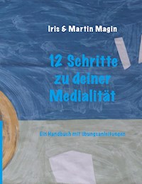 12 Schritte zu deiner Medialität - Iris & Martin Magin - E-Book