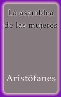 La asamblea de las mujeres - Aristófanes - E-Book