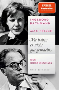 »Wir haben es nicht gut gemacht« - Ingeborg Bachmann - E-Book