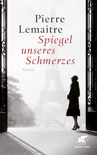 Spiegel unseres Schmerzes - Pierre Lemaitre - E-Book
