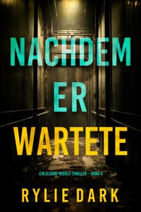 Nachdem er wartete (Ein Sloane-Riddle-Thriller – Band 4) - Rylie Dark - E-Book