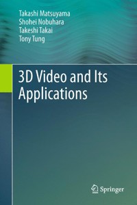 3D Video and Its Applications - Takashi Matsuyama - E-Book