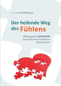 Der heilende Weg des Fühlens - Karl Mühlbauer - E-Book
