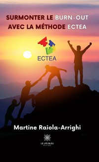 Surmonter le burn-out avec la méthode ECTEA - Martine Raiola-Arrighi - E-Book