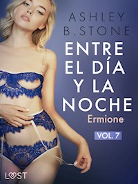 Entre el día y la noche 7: Ermione – una novela erótica - Ashley B. Stone - E-Book