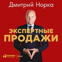 Экспертные продажи: Новые методы убеждения покупателей - Дмитрий Норка - Hörbuch