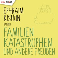 Familienkatastrophen und andere Freuden - Ephraim Kishon - Hörbuch