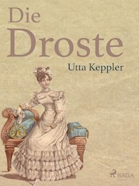 Die Droste - Biografie von Annette von Droste-Hülshoff - Utta Keppler - E-Book