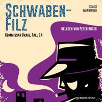 Schwaben-Filz - Kommissar Braig, Fall 14 (Ungekürzt) - Klaus Wanninger - Hörbuch