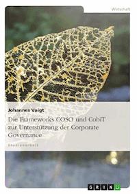 Die Frameworks COSO und CobiT zur Unterstützung der Corporate Governance - Johannes Voigt - E-Book