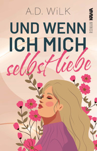 Und wenn ich mich selbst liebe. - A.D. WiLK - E-Book